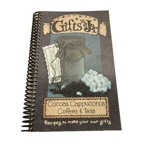 Gifts in a Jar Cocoas Cappuccinos Coffees Teas Spiral Bound Book 2002 Recipe